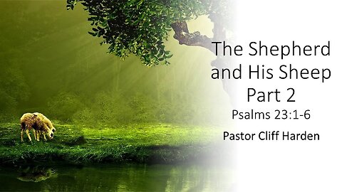 "The Shepherd and His Sheep Part 2" by Pastor Cliff Harden