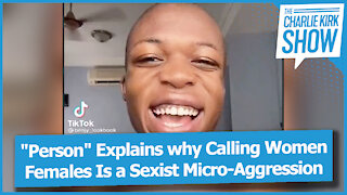"Person" Explains why Calling Women Females Is a Sexist Micro-Aggression