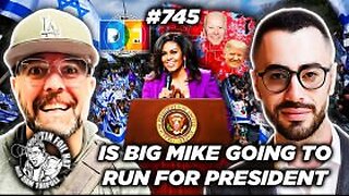 TFH #745: Is Big Mike Going To Run For President With David Khait