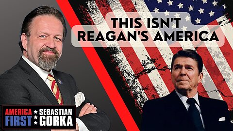 This isn't Reagan's America. Sebastian Gorka on AMERICA First