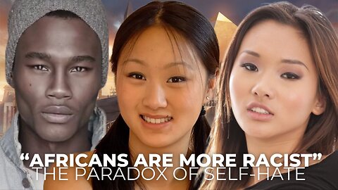 Alina Li & Evelyn Lin | Africans: The Most Racist People? (The Paradox Of Internalized Racism)