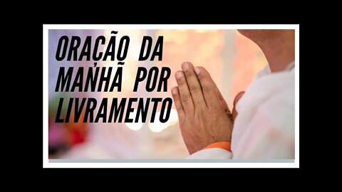 SALMO 5: ORAÇÃO DA MANHÃ POR LIVRAMENTO. LEGENDAS