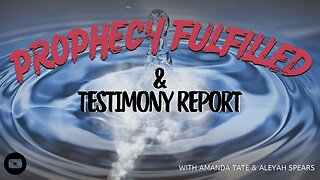 Testimony Report & Prophecy Fulfilled 4-23-24