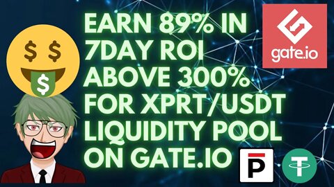 EARN REWARDS UPTO 89% IN 7DAY ON YOUR XPRT USDT POOL UPTO 300% APR IN GATE.IO BEFORE IT DECREASES