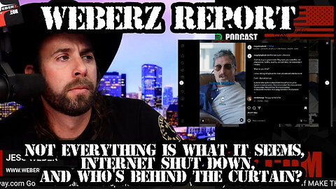 WEBERZ REPORT - NOT EVERYTHING IS WHAT IT SEEMS, INTERNET SHUT DOWN, AND WHO'S BEHIND THE CURTAIN?