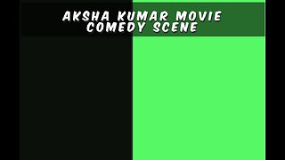 Aksha kumar comedy scene