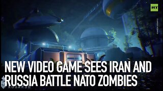 New video game sees Iran and Russia battle NATO zombies