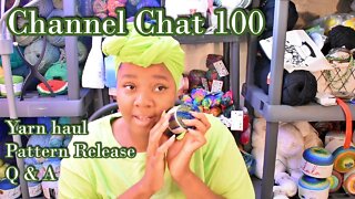 Channel Chat 100: I'm Back! New Knitting Pattern Release, Yarn Haul, and More