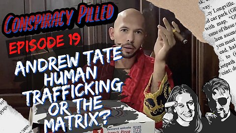 Andrew Tate: Human Trafficking or The Matrix? (CONSPIRACY PILLED ep. 19)