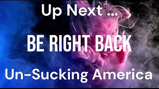 IT'S TIME TO "UN-SUCK" AMERICA. RIGHT NOW AMERICA SUCKS!