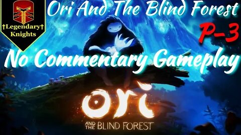 Ori And The Blind Forest - No Commentary Gameplay. Part 3