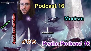 Monism, Dream God Theory, Accelerationism, Death of the Republican Party, Peahc Podcast 16