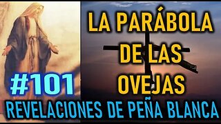 LA PARÁBOLA DE LAS OVEJAS - REVELACIONES DE LA VIRGEN MARÍA EN PEÑA BLANCA