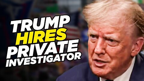 Trump Has A Private Investigator Snooping Around Manhattan As Trials Near