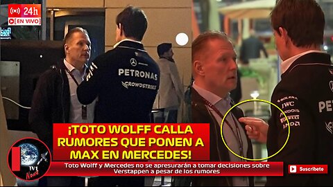 Toto Wolff calla rumores que ponen a Max Verstappen en Mercedes no se apresurarán a tomar decisiones