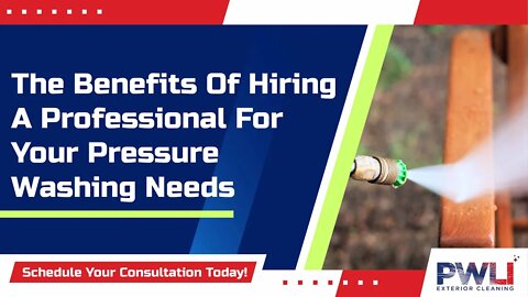 The Benefits Of Hiring A Professional For Your Pressure Washing Needs