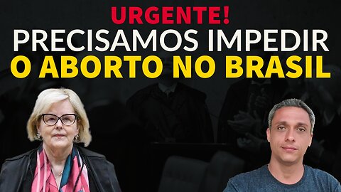 Urgente! precisamos de ajuda para impedir o aborto no Brasil