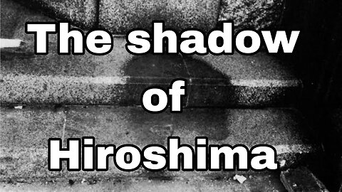 The shadow of Hiroshima