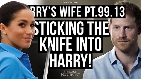 Harry´s Wife Part 99.13 Sticking the Knife Into Harry (Meghan Markle)