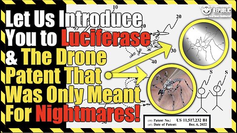 Let Us Introduce You to Luciferase & The Drone Patent That Was Only Meant For Nightmares!