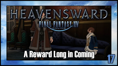 Final Fantasy 14 - A Reward Long in Coming | Heavensward Main Scenario Quest | 4K60FPS