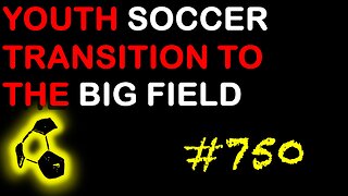 Youth soccer transition to the big field E750