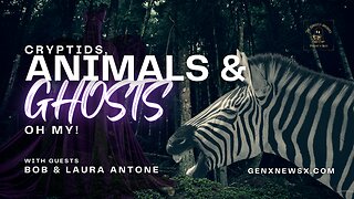 Cryptids, Animals, & Ghosts Oh My! With Bob & Laura Antone!