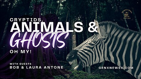 Cryptids, Animals, & Ghosts Oh My! With Bob & Laura Antone!