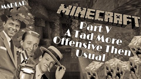 A Tad More Offensive Then Usual | Some Doorknobs Playing Minecraft Part V