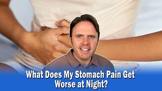 What Does My Stomach Pain Get Worse at Night?