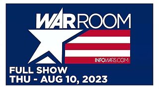 WAR ROOM FULL SHOW 08_10_23 Thursday