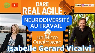 Dare Real Agile Full Show - Episode 52: Micro Ouvert avec Isabelle Gerard sur la Neurodiversité