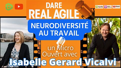 Dare Real Agile Full Show - Episode 52: Micro Ouvert avec Isabelle Gerard sur la Neurodiversité