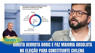 DIREITA DERROTA BORIC E FAZ MAIORIA ABSOLUTA NA ELEIÇÃO PARA A CONSTITUINTE CHILENA