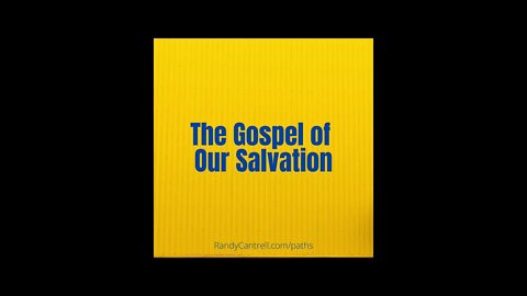 The Gospel of Our Salvation
