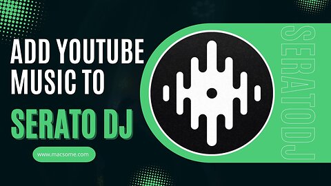 How to Add YouTube Music to Serato DJ Pro?