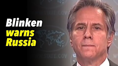 Blinken warns Russia