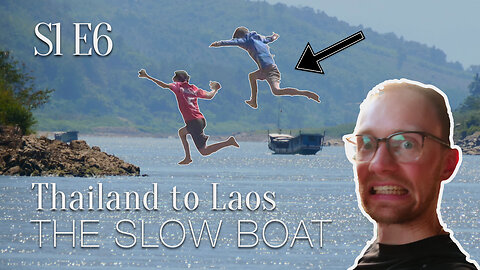 S1E6: Chaotic experience on a slow boat to Laos [ENG Subs]