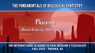 Fundamentals of Biological Dentistry: Fluoride by David Kennedy, DDS, MIAOMT