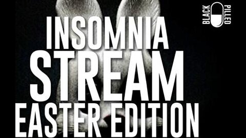 Blackpilled: Insomnia Stream #61: (Easter Edition) 4-14-2021 #CactusStream #BeeStream