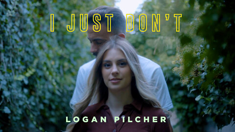 “I Just Don't” by Logan Pilcher