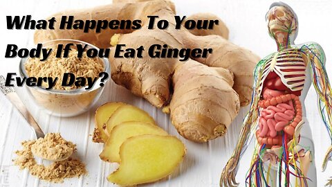 What Happens To Your Body If You Eat Ginger Every Day?