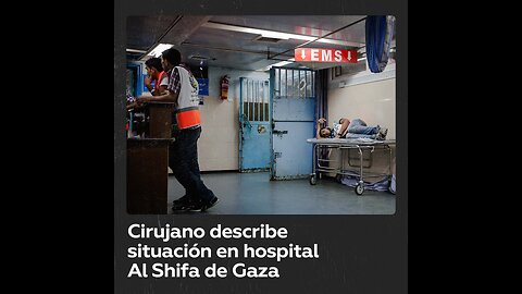 Cirujano de Médicos Sin Fronteras describe la situación en el hospital Al Shifa de Gaza