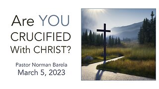 Are YOU CRUCIFIED With CHRIST?
