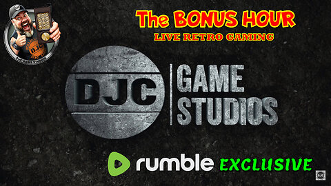 The BONUS HOUR - Live Retro Gaming with DJC - Rumble Exclusive