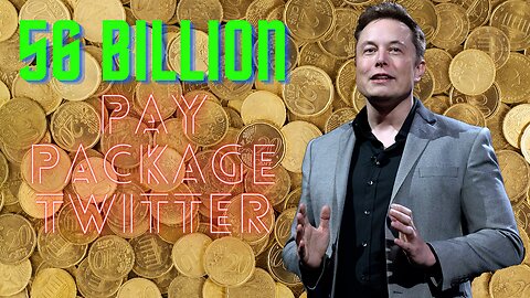 ELON MUSK faces trailover 56 BILLION pay package twitter