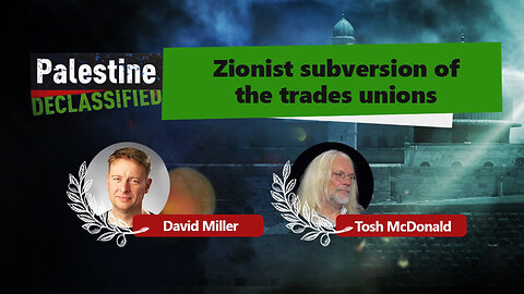 Episode 82: Zionist subversion of trade unions