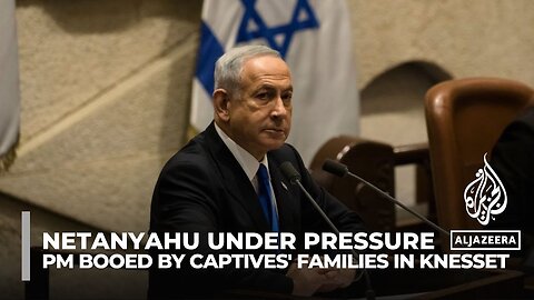 Israel’s Netanyahu heckled inside parliament by families of Hamas captives
