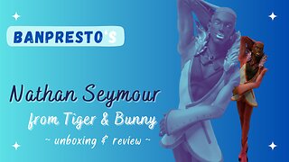 Unboxing Banpresto's Nathan Seymour from Tiger & Bunny!
