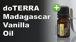 doTERRA Madagascar Vanilla Essential Oil Benefits and Uses